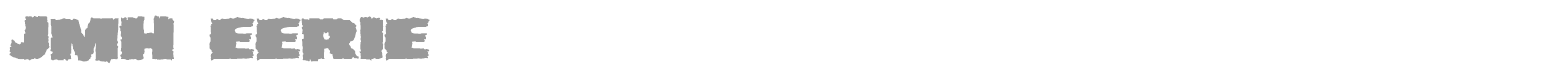 JMH Eerie font preview